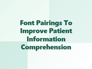 Optimizing Font Pairings for Patient Information