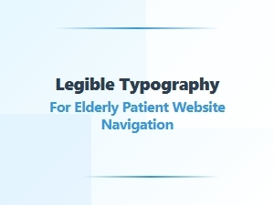 Enhancing Navigation with Elder-Friendly Website Typography