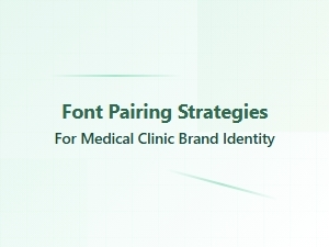 Font Pairing for Minimalist Medical Brands