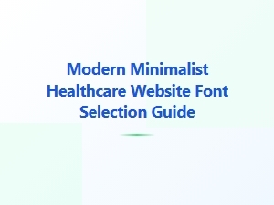A Guide to Modern Minimalist Healthcare Fonts