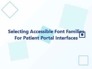 Optimizing Accessible Font Families for Patient Portals