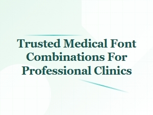 Professional Clinic Font Pairings You Can Trust